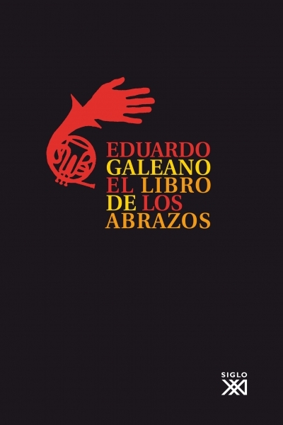 EL LIBRO DE LOS ABRAZOS - GALEANO EDUARDO - Sinopsis del libro, reseñas,  criticas, opiniones - Quelibroleo