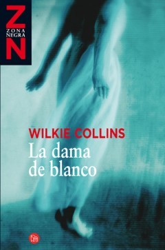 LA DAMA BLANCO - COLLINS WILKIE - Sinopsis libro, reseñas, criticas, opiniones Quelibroleo