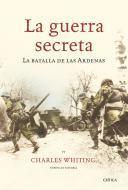 Portada de LA GUERRA SECRETA. La batalla de las Ardenas