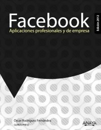 Portada de FACEBOOK. APLICACIONES PROFESIONALES Y DE EMPRESA. EDICIÓN 2012