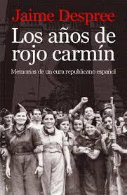 Portada de LOS AÑOS DE ROJO CARMÍN. Memorias de un cura republicano español