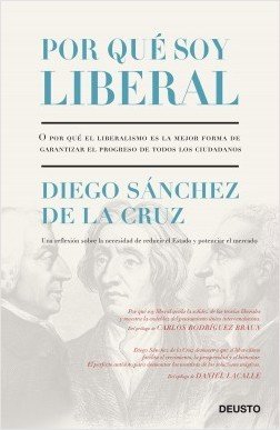 Portada de POR QUÉ SOY LIBERAL. O por qué el liberalismo es la mejor forma de garantizar el progreso de todos los ciudadanos