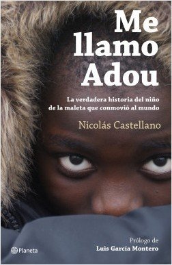 ME LLAMO ADOU. La verdadera historia del niño de la maleta que conmovió al mundo