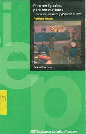 Portada de PARA SER IGUALES, PARA SER DISTINTOS. EDUCACIÓN ESCRITURA Y PODER EN EL PERÚ