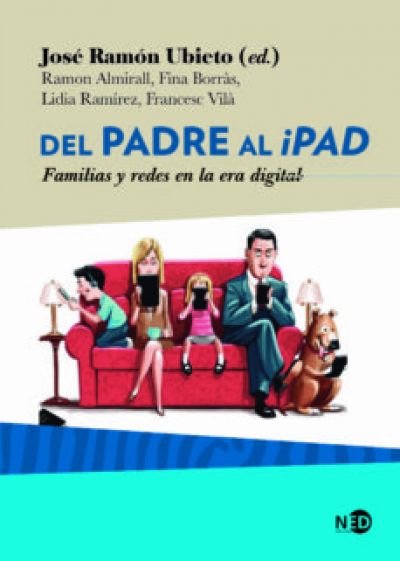 DEL PADRE AL IPAD. Familias y redes en la era digital