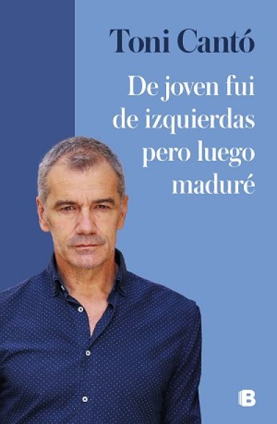 Portada de DE JOVEN FUI DE IZQUIERDAS PERO LUEGO MADURÉ