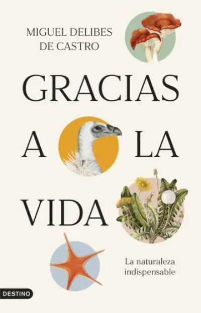 GRACIAS A LA VIDA. La naturaleza indispensable