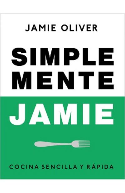 SIMPLEMENTE JAMIE. Cocina sencilla y rápida