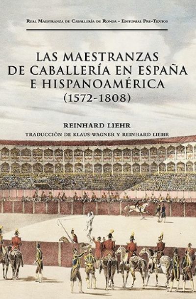 LAS MAESTRANZAS DE CABALLERÍA EN ESPAÑA E HISPANOAMÉRICA (1572-1808)