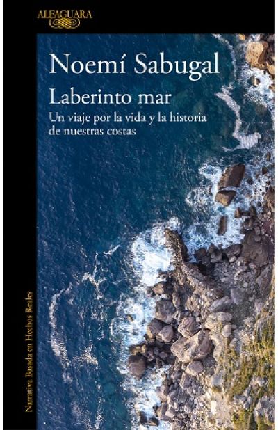 LABERINTO MAR. Un viaje por la vida y la historia de nuestras costas