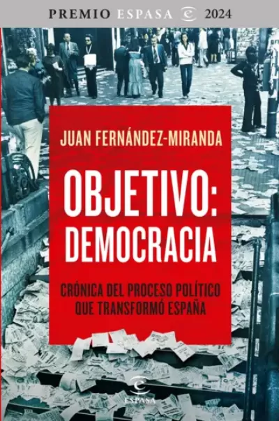 OBJETIVO DEMOCRACIA. Crónica del proceso político que transformó España