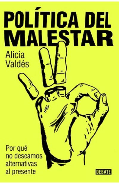 POLÍTICA DEL MALESTAR. Por qué no deseamos alternativas al presente