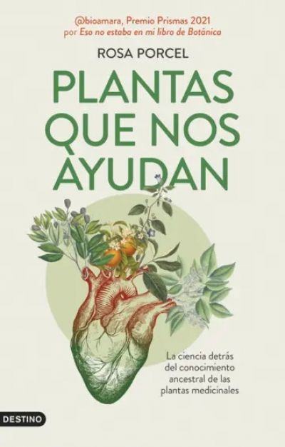 PLANTAS QUE NOS AYUDAN. La ciencia detrás del conocimiento ancestral de las plantas medicinales