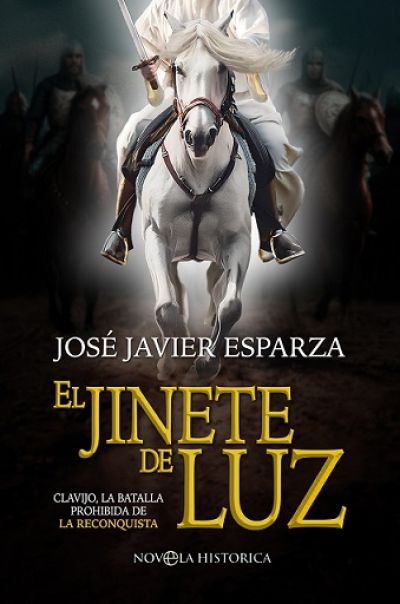 EL JINETE DE LUZ. Clavijo, la batalla prohibida de la Reconquista