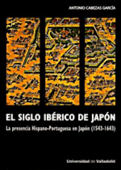 Portada de EL SIGLO IBÉRICO DE JAPÓN. La presencia Hispano-Portuguesa en Japón (1543-1643)