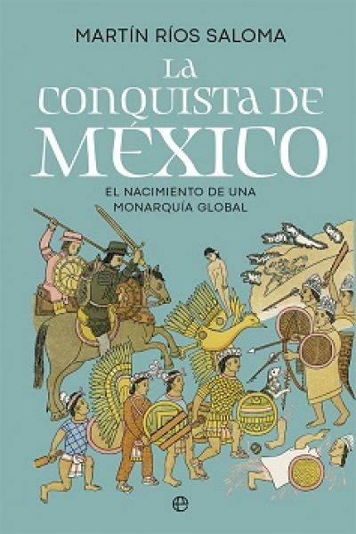 LA CONQUISTA DE MÉXICO. El nacimiento de una monarquía global