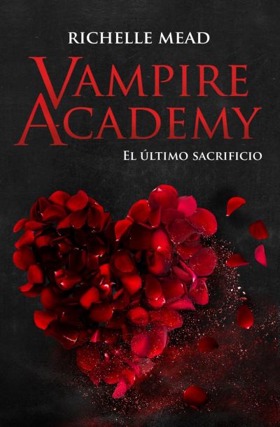 Portada de EL ÚLTIMO SACRIFICIO. Vampire Academy 6