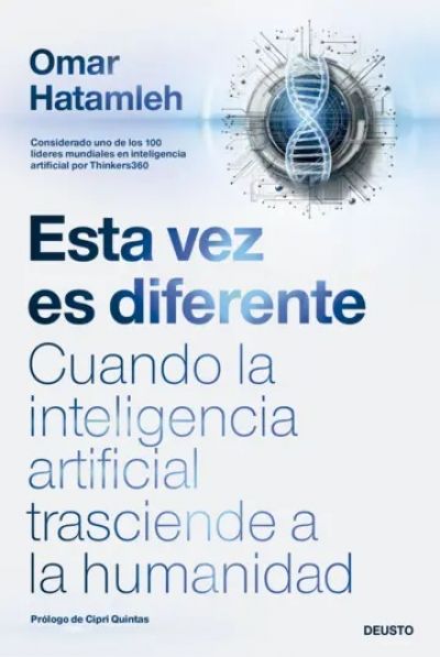 ESTA VEZ ES DIFERENTE. Cuando la inteligencia artificial trasciende a la humanidad