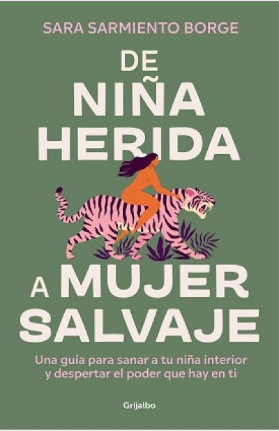 Portada de DE NIÑA HERIDA A MUJER SALVAJE. Una guía para sanar a tu niña interior y despertar el poder que hay en ti