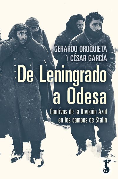 Portada de DE LENINGRADO A ODESA. Cautivos de la División Azul en los campos de Stalin