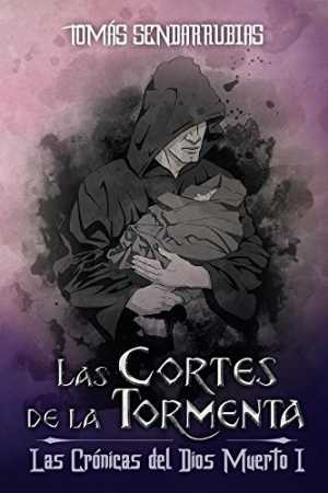 Portada de LAS CORTES DE LA TORMENTA. Las crónicas del Dios Muerto 1