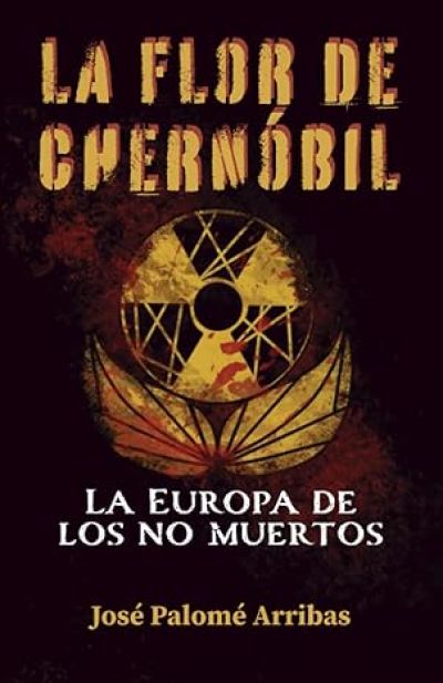 Portada de LA FLOR DE CHERNÓBIL: La Europa de los no muertos