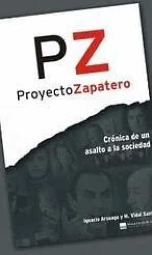 Portada de PROYECTO ZAPATERO. Crónica de un asalto a la sociedad