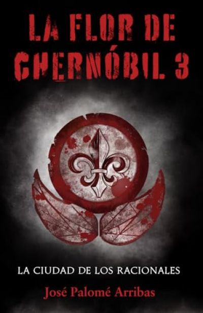 Portada de LA FLOR DE CHERNÓBIL 3: La ciudad de los racionales