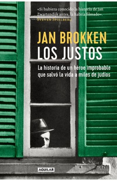 Portada de LOS JUSTOS. La historia de un héroe improbable que salvó la vida a miles de judíos
