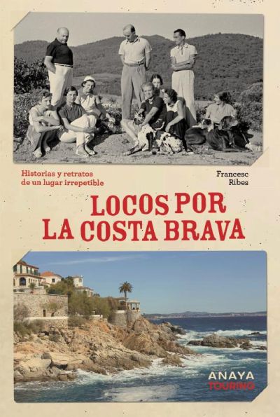 Portada de LOCOS POR LA COSTA BRAVA. Historias y retratos de un lugar irrepetible
