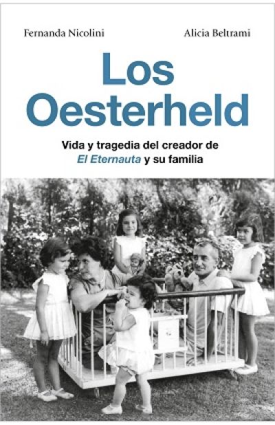 Portada de LOS OESTERHELD. Vida y tragedia del creador de El Eternauta y su familia