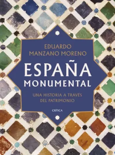 Portada de ESPAÑA  MONUMENTAL. Una historia a través del patrimonio