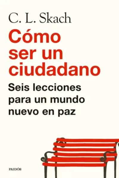 Portada de CÓMO SER UN CIUDADANO. Seis lecciones para un mundo nuevo en paz