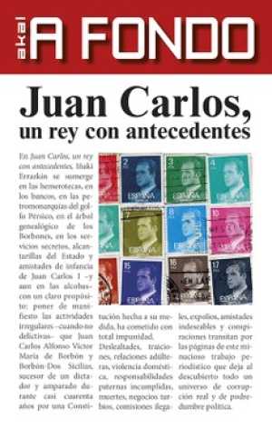 Portada de JUAN CARLOS, UN REY CON ANTECEDENTES