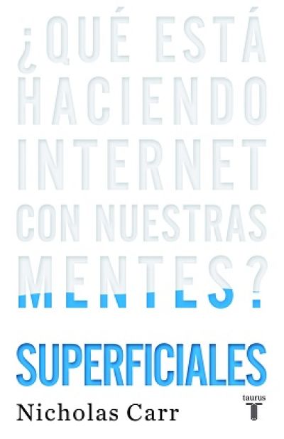 Portada de SUPERFICIALES: ¿Qué está haciendo internet con nuestras mentes?
