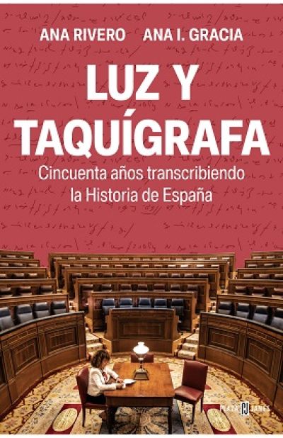 Portada de LUZ Y TAQUÍGRAFA. Cincuenta años transcribiendo la Historia de España