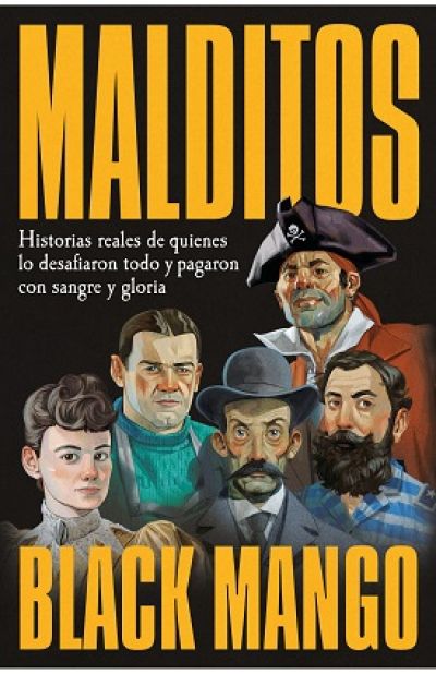Portada de MALDITOS. Historias reales de quienes lo desafiaron todo y pagaron con sangre y gloria