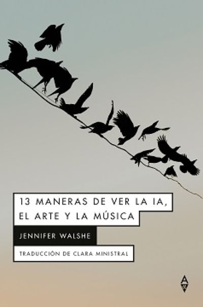 Portada de 13 MANERAS DE VER LA IA, EL ARTE Y LA MÚSICA