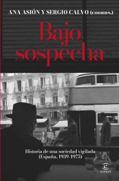 Portada de BAJO SOSPECHA. Historia de una sociedad vigilada  (España, 1939-1975)