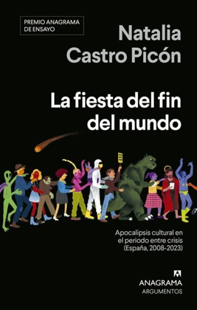 Portada de LA FIESTA DEL FIN DEL MUNDO. Apocalipsis cultural en el periodo entre crisis (España, 2008-2023)