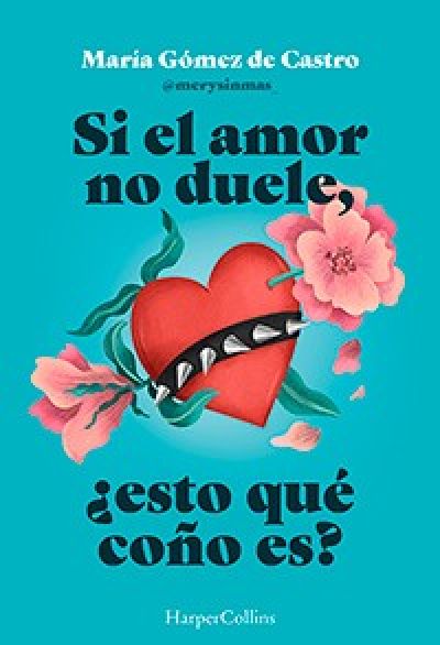 Portada de SI EL AMOR NO DUELE,  ¿ESTO QUÉ COÑO ES?