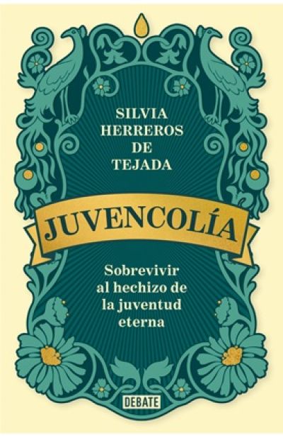 Portada de JUVENCOLÍA. Sobrevivir al hechizo de la juventud eterna