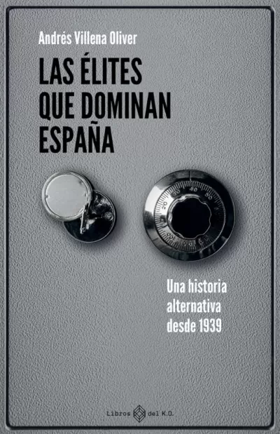 Portada de LAS ELITES QUE DOMINAN ESPAÑA. Una historia alternativa desde 1939