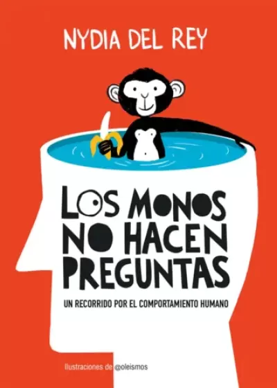 Portada de LOS MONOS NO HACEN PREGUNTAS. Un recorrido por el comportamiento humano