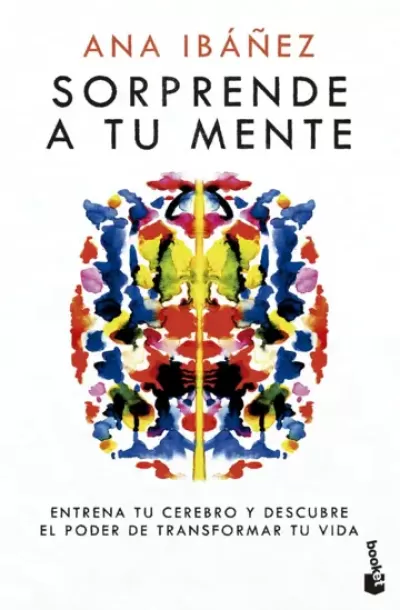 SORPRENDE A TU MENTE. Entrena tu cerebro y descubre el poder de transformar tu vida