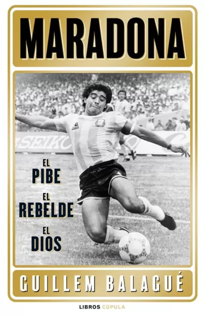 Portada de MARADONA: El PIBE, El REBELDE, El DIOS