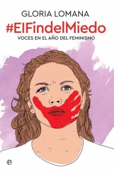EL FIN DEL MIEDO. Voces en el año del feminismo