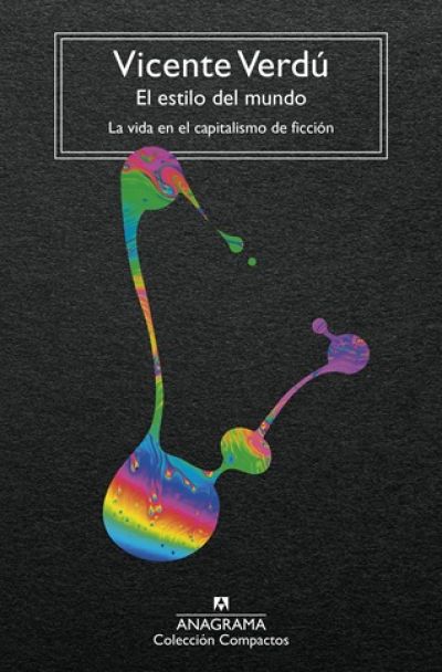 Portada de EL ESTILO DEL MUNDO. La vida en el capitalismo de ficción