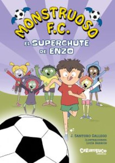 Portada de MONSTRUOSO F.C. 1. El superchute de Enzo