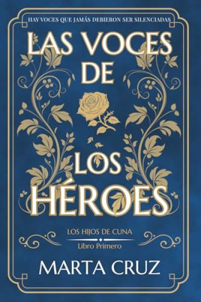 LAS VOCES DE LOS HEROES. Los hijos de Cuna: Libro primero